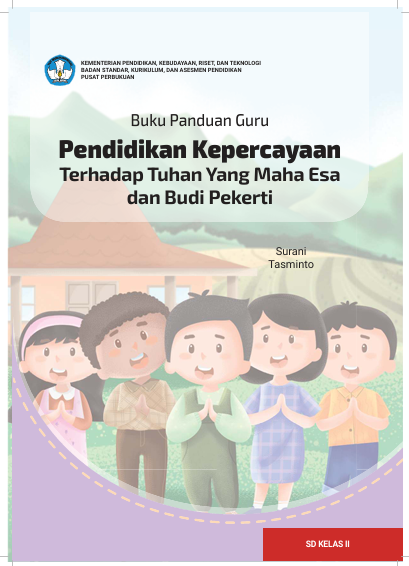Buku Panduan Guru Pendidikan Kepercayaan Terhadap Tuhan Yang Maha Esa dan Budi Pekerti untuk SD Kelas II